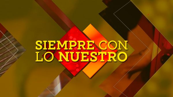 Siempre con lo Nuestro | T: 2024 | 06.04